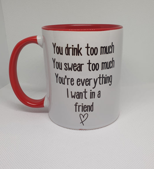 Your Drink Too Much Mug