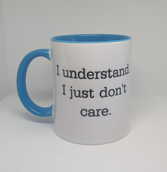 I understand. I just don't care mug