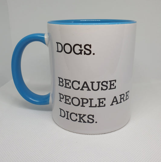 Dogs. Because people are dicks