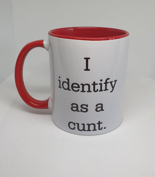 I identify as a cunt mug